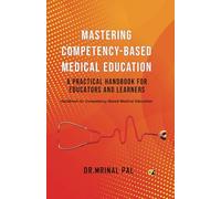 Mastering Competency-Based Medical Education: A Practical Handbook for Educators and Learners