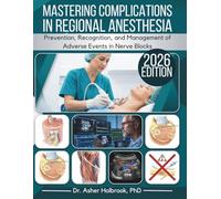 Mastering Complications in Regional Anesthesia: Prevention, Recognition, and Management of Adverse Events in Nerve Blocks