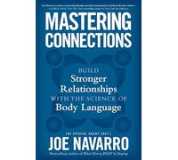 Mastering Connections: Build Stronger Relationships with the Science of Body Language