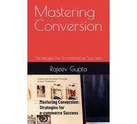 Mastering Conversion: Strategies for E-commerce Success