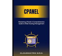 Mastering cPanel: A Comprehensive Guide to Web Hosting Management