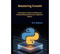 Mastering CrewAI: A Developer's Guide to Building and Orchestrating Autonomous AI Agents in Python