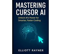 Mastering Cursor AI: The Step-by-Step Guide to Boost Your Coding Speed, Accuracy, and Creativity (Ai Tool Update)