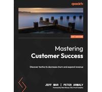 Mastering Customer Success: Discover tactics to decrease churn and expand revenue