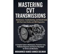 Mastering CVT Transmissions: Maintenance, Troubleshooting, and Rebuild Guide with Real Case Studies and OBD Diagnostics: 4 (Future of Automotive Engineering)