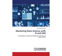 Mastering Data Science with R and SAS: Comprehensive Statistical Modeling and Practical Applications