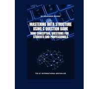 Mastering data structure using c question bank: 1000 conceptual questions for students and professionals (Programming question bank)