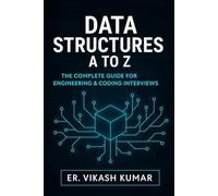 MASTERING DATA STRUCTURES: Theory, Practice & Interview Preparation: For B.Tech, B.E, M.Tech, MCA, BCA, M.Sc (CS/IT) & Competitive Placements