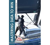 Mastering Data to Win: Understand Your Instruments to Make the Right Calls & Win Races (Sail to Win)