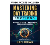Mastering Day trading Emotions: Building Resilience and Clarity for Market Success