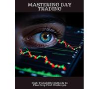 MASTERING DAY TRADING High-Probability Methods To Pass Prop Firm Challenges