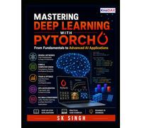 Mastering Deep Learning: From Fundamentals to Advanced AI Applications