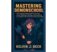 Mastering Demonschool: The Complete Strategy Guide to Surviving Classes, Building Friendships, and Dominating Every Battle in Necrosoft’s New-Style Tactics RPG