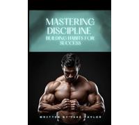 Mastering Discipline: Building Habits for Success