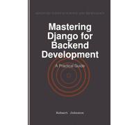Mastering Django for Backend Development: A Practical Guide