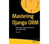 Mastering Django ORM: Performance Tuning and Advanced Query Optimization