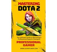 MASTERING DOTA 2 (SUPERTUBER)