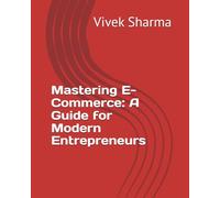 Mastering E-Commerce: A Guide for Modern Entrepreneurs