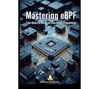 Mastering eBPF: From Basics to Advanced Linux Kernel Programming
