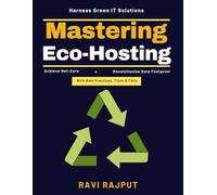Mastering Eco-Hosting: Sustainable Infrastructure ROI | Energy-Efficient Cooling | Eco-Conscious Data Management | Green Certifications IT | Carbon Footprint Reduction | Innovative IT Renewable Sol.