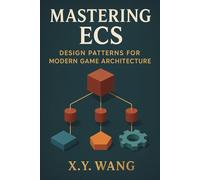 Mastering ECS: Design Patterns for Modern Game Architecture