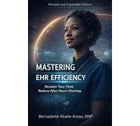 Mastering EHR Efficiency:: Reclaim Your Time. Reduce After-Hours Charting