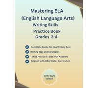 Mastering ELA English Language Arts-Writing Skills, Practice Book, Grades 3-4, (Ages 7-10) Short/Long Writing Tasks with Answers, ... Aligned with ELA States Curriculum