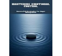 Mastering Emotional Control: Successful Strategies For Anger Management