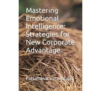 Mastering Emotional Intelligence: Strategies for New Corporate Advantage: 7 (Essentials of Entrepreneurial Skills)