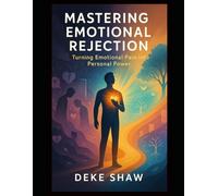 Mastering Emotional Rejection: Skills for Workplace, Social, and Everyday Confidence