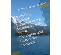 Mastering Employee Engagement: A Practical Guide for HR Managers and Corporate Leaders: 6 (Mastering Corporate Culture)