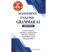 Mastering English Grammar A1: 30 Structured A1 Grammar Lessons with Practice, Detailed Solutions & Clear Explanations: 2