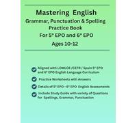 Mastering English - Grammar, Spellings , Punctuation, Practice Book for 5° EPO - 6° EPO (Ages 10-12), Full-Length Test Papers, Study Guide(Spelling ... Based on LOMLOE/CEFR/Spain Curriculum