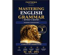 Mastering English Grammar Without a Master: Revolution in Self-Learning to Change Your Life (MEGWAM)