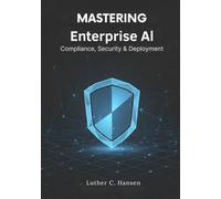 Mastering Enterprise AI: Compliance, Security & Deployment