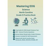 Mastering EOG Science North Carolina Grade 5 Practice Book,500+ Practice Questions with Answers, Study Guide(Earth Science, Physical Science and Life ... Carolina State Standards, NCSCOS, NGSS, DPI