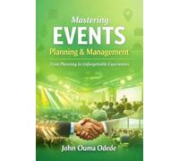 Mastering Events Planning & Management: From Planning to Unforgettable Experiences