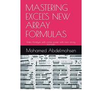 MASTERING EXCEL'S NEW ARRAY FORMULAS: Data Analysis with come easier with new array formula
