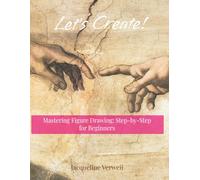 Mastering Figure Drawing: Step-by-Step for Beginners (Let's Create!)