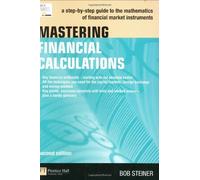 Mastering Financial Calculations: A step-by-step guide to the mathematics of financial market instruments (2nd Edition)