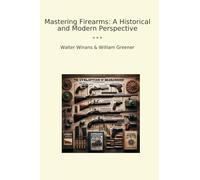 Mastering Firearms: A Historical and Modern Perspective (Classic Books)
