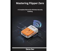 Mastering Flipper Zero: A Complete Manual for Wireless Security Auditing