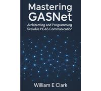 Mastering GASNet: Architecting and Programming Scalable PGAS Communication
