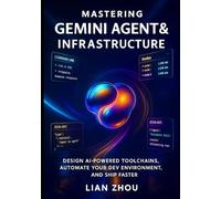 Mastering Gemini Agents & MCP Infrastructure: Design AI-Powered Toolchains, Automate Your Dev Environment, and Ship Faster (The Gemini Automation & MCP Engineering Series)