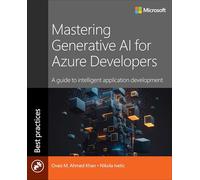 Mastering Generative AI for Azure Developers: A guide to intelligent application development