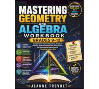 MASTERING GEOMETRY & ALGEBRA WORKBOOK | GRADES 9 - 12: Comprehensive Practice in Equations, Functions, Graphing, Geometric Relationships, Measurement, ... Reasoning with Complete Answer Key