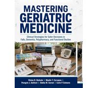 Mastering Geriatric Medicine: Clinical Strategies for Safer Decisions in Falls, Dementia, Polypharmacy, and Functional Decline