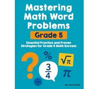 Mastering Grade 5 Math Word Problem: Mastering Grade 5 Math Word Problem “Essential Practice and Proven Strategies for Grade 5 Math Success
