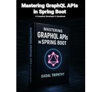 Mastering GraphQL APIs in Spring Boot: A Complete Developer’s Handbook