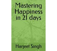 Mastering Happiness in 21 days